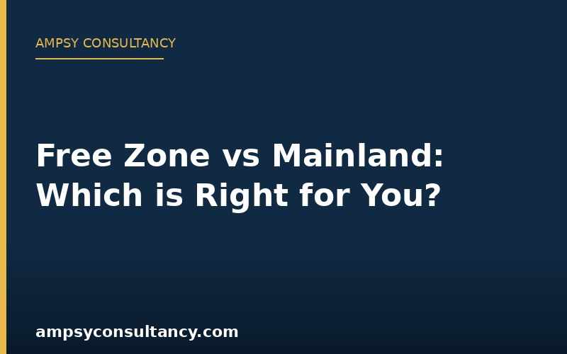 Free Zone vs Mainland: Which is Right for You?